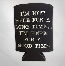 Load image into Gallery viewer, Black Not Here For A Long Time Koozie
